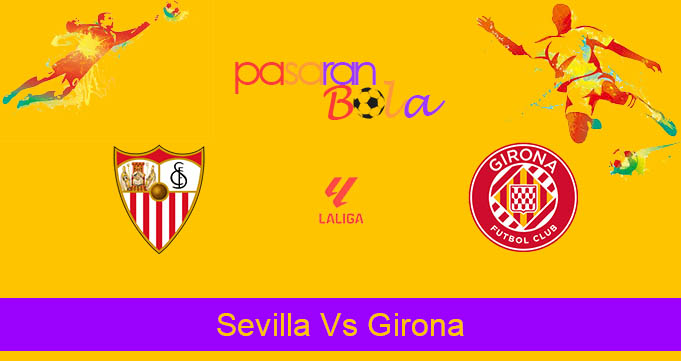 Prediksi Bola Sevilla Vs Girona 27 Agustus 2023