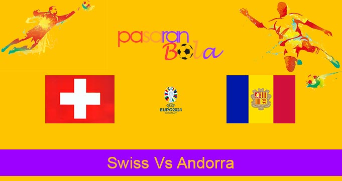Prediksi Bola Swiss Vs Andorra 13 September 2023