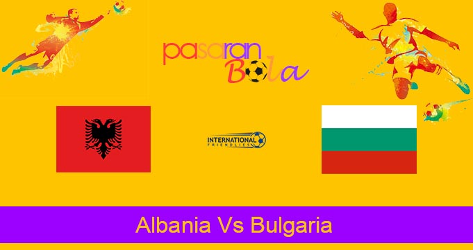 Prediksi Bola Albania Vs Bulgaria 18 Oktober 2023