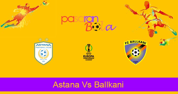 Prediksi Bola Astana Vs Ballkani 9 November 2023