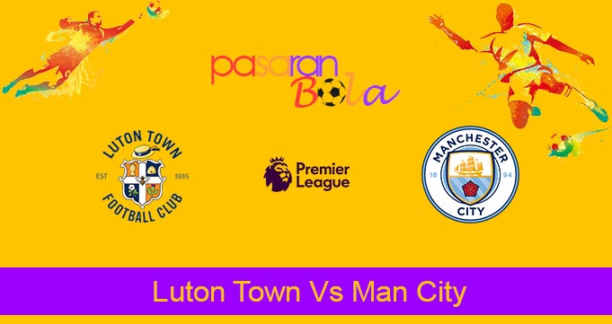 Prediksi Bola Luton Town Vs Man City 10 Desember 2023