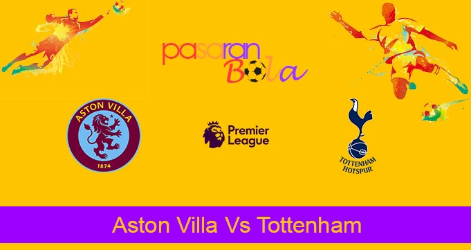 Prediksi Bola Aston Villa Vs Tottenham 10 Maret 2024