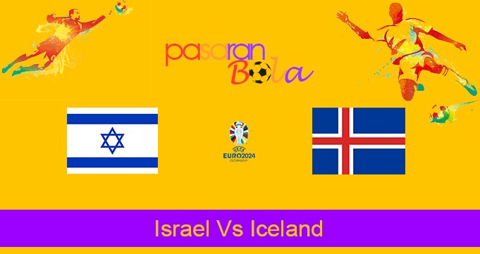 Prediksi Bola Israel Vs Iceland 22 Maret 2024