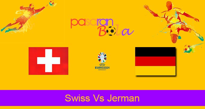 Prediksi Bola Swiss Vs Jerman 24 Juni 2024