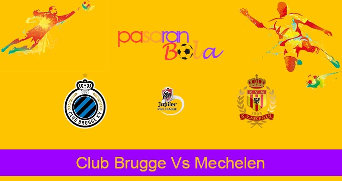 Prediksi Bola Club Brugge Vs Mechelen 27 Juli 2024